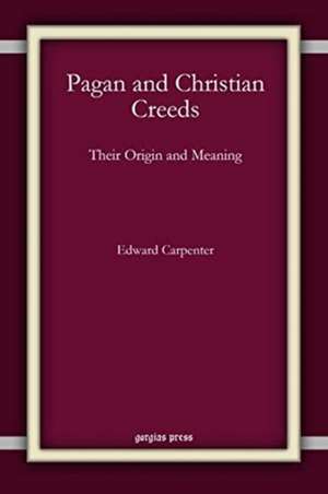 Pagan and Christian Creeds de Edward Carpenter