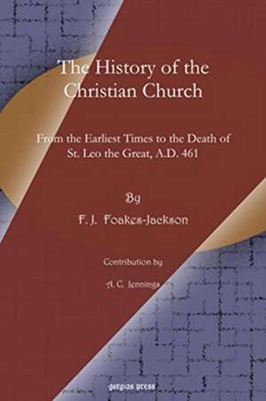 The History of the Christian Church de F. J. Foakes-Jackson