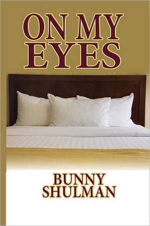 On My Eyes de Bunny Shulman