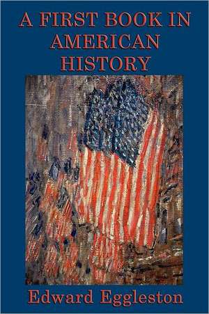 A First Book in American History de Edward Eggleston