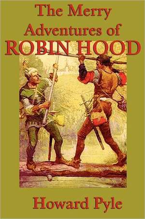 The Merry Adventures of Robin Hood de Howard Pyle