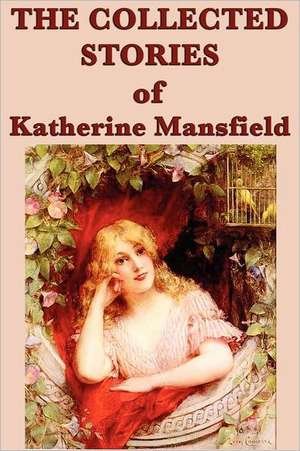 The Collected Stories of Katherine Mansfield de Katherine Mansfield