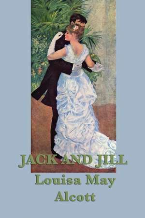 Jack and Jill de Louisa May Alcott