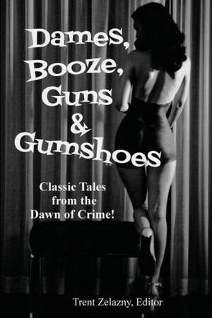 Dames, Booze, Guns & Gumshoes de David Goodis