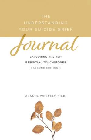 The Understanding Your Suicide Grief Journal de Alan D Wolfelt