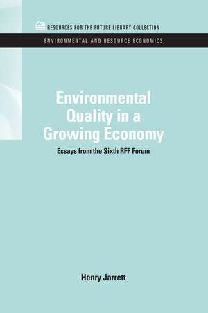 Environmental Quality in a Growing Economy: Essays from the Sixth RFF Forum de Henry Jarrett