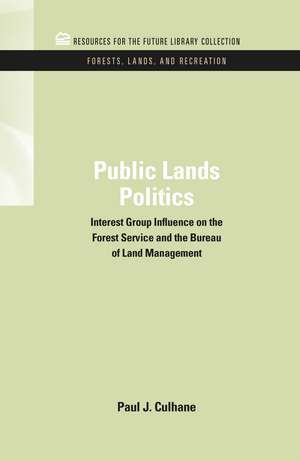 Public Lands Politics: Interest Group Influence on the Forest Service and the Bureau of Land Management de Paul J. Culhane