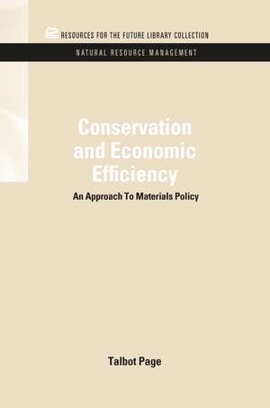 Conservation and Economic Efficiency: An Approach To Materials Policy de Talbot Page