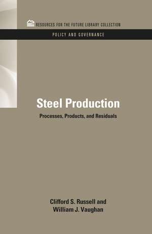 Steel Production: Processes, Products, and Residuals de Clifford S. Russell