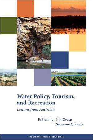 Water Policy, Tourism, and Recreation: Lessons from Australia de Lin Crase