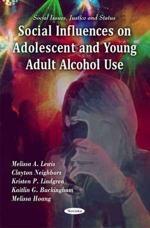 Social Influences on Adolescent & Young Adult Alcohol Use de Melissa A Lewis