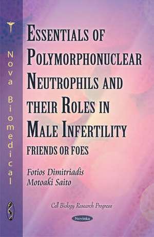 Polymorphonuclear Neutrophils & Their Roles in Male Infertility de Fotios Dimitriadis