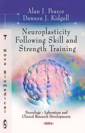 Neuroplasticity Following Skill & Strength Training de Alan J Pearce