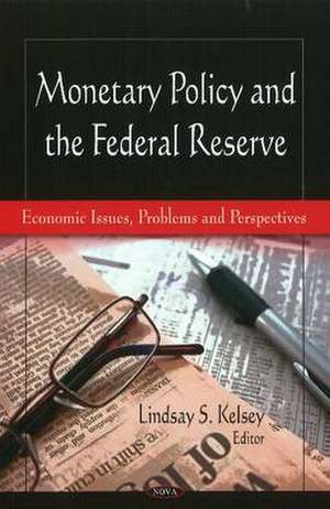 Monetary Policy & the Federal Reserve de Lindsay S. Kelsey