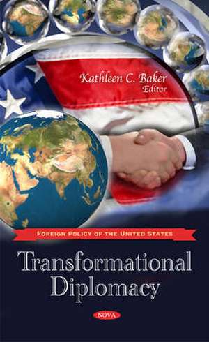 Transformational Diplomacy de Kathleen C. Baker