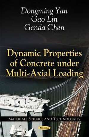 Dynamic Properties of Concrete Under Multi-Axial Loading de Dongming Yan