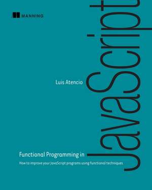 Functional Programming in JavaScript de Luis Atencio