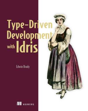 Type-Driven Development with Idris de Edwin Brady