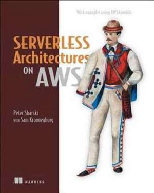 Serverless Architectures on AWS de Peter Sbarski