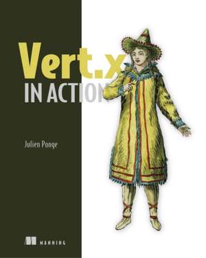 Vert.X in Action: Asynchronous and Reactive Java de Julien Ponge