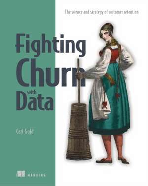 Fighting Churn with Data de Carl Gold