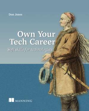 Own Your Tech Career: Soft Skills for Technologists de Don Jones