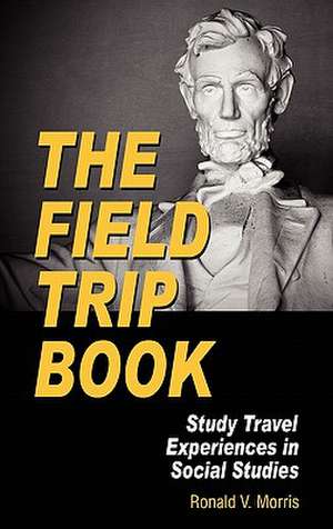 The Field Trip Book de Ronald V. Morris