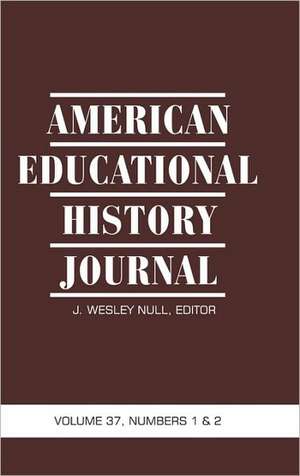 American Educational History Journal Volume 37, Number 1 & 2 2010 (Hc): Norway, Sweden, Iceland, Denmark and Contributions from Finland (Hc) de J. Wesley Null