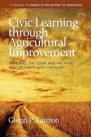 Civic Learning Through Agricultural Improvement de Glenn P. Lauzon