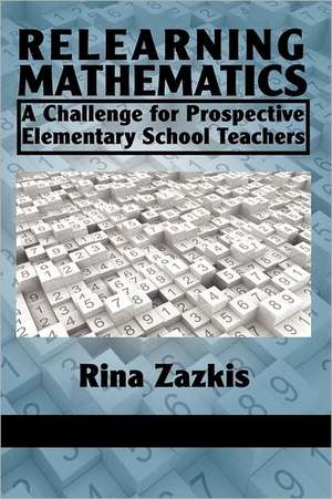 Relearning Mathematics de Rina Zazkis