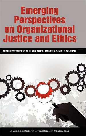 Emerging Perspectives on Organizational Justice and Ethics (Hc) de Stephen W. Gilliland