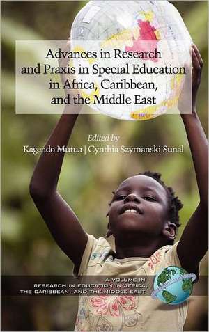 Advances in Research and Praxis in Special Education in Africa, Caribbean, and the Middle East (Hc) de Kagendo Mutua