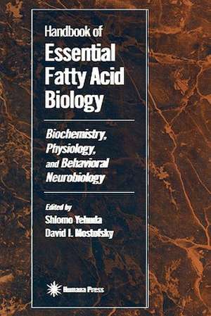 Handbook of Essential Fatty Acid Biology: Biochemistry, Physiology, and Behavioral Neurobiology de David I. Mostofsky