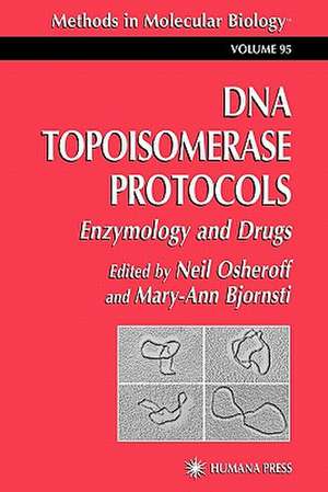 DNA Topoisomerase Protocols: Volume II: Enzymology and Drugs de Neil Osheroff