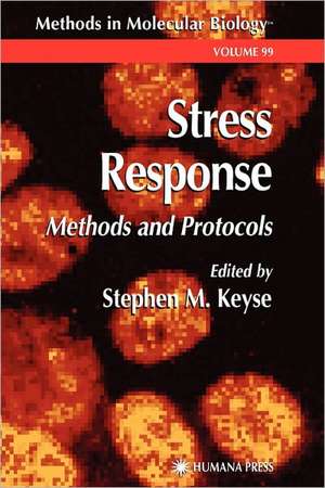 Stress Response: Methods and Protocols de Stephen M. Keyse