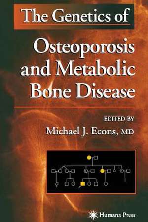 The Genetics of Osteoporosis and Metabolic Bone Disease de Michael J. Econs