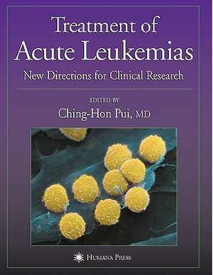 Treatment of Acute Leukemias: New Directions for Clinical Research de Ching-Hon Pui