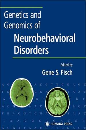 Genetics and Genomics of Neurobehavioral Disorders de Gene S. Fisch