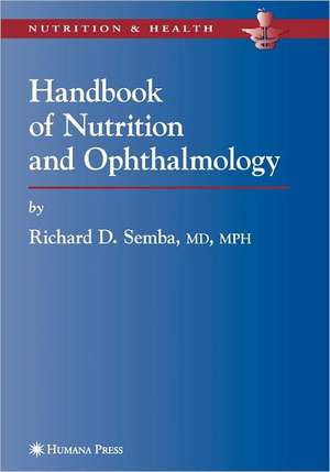 Handbook of Nutrition and Ophthalmology de Richard David Semba