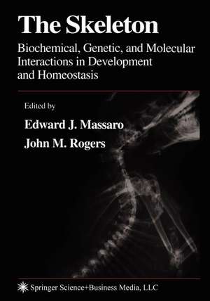 The Skeleton: Biochemical, Genetic, and Molecular Interactions in Development and Homeostasis de Edward J. Massaro