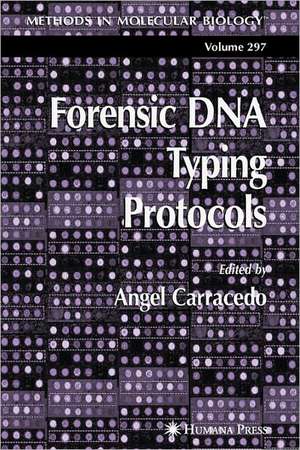 Forensic DNA Typing Protocols de Angel Carracedo