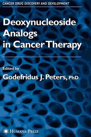 Deoxynucleoside Analogs in Cancer Therapy de Godefridus J Peters