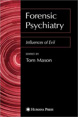 Forensic Psychiatry: Influences of Evil de Tom Mason