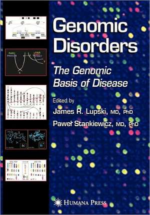 Genomic Disorders: The Genomic Basis of Disease de James R. Lupski