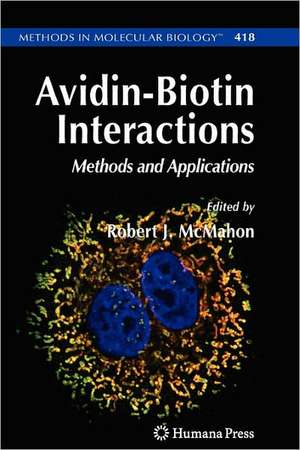 Avidin-Biotin Interactions: Methods and Applications de Robert J. McMahon