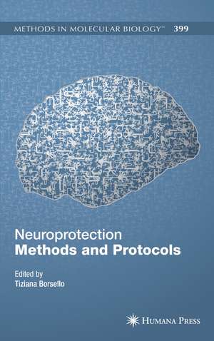 Neuroprotection Methods and Protocols de Tiziana Borsello