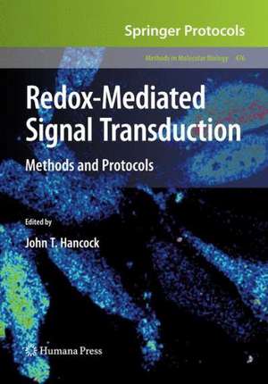 Redox-Mediated Signal Transduction: Methods and Protocols de John T. Hancock