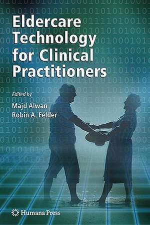 Eldercare Technology for Clinical Practitioners de Majd Alwan