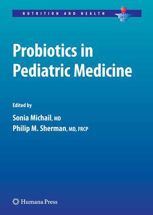 Probiotics in Pediatric Medicine de Sonia Michail