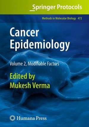 Cancer Epidemiology: Volume 2, Modifiable Factors de Mukesh Verma